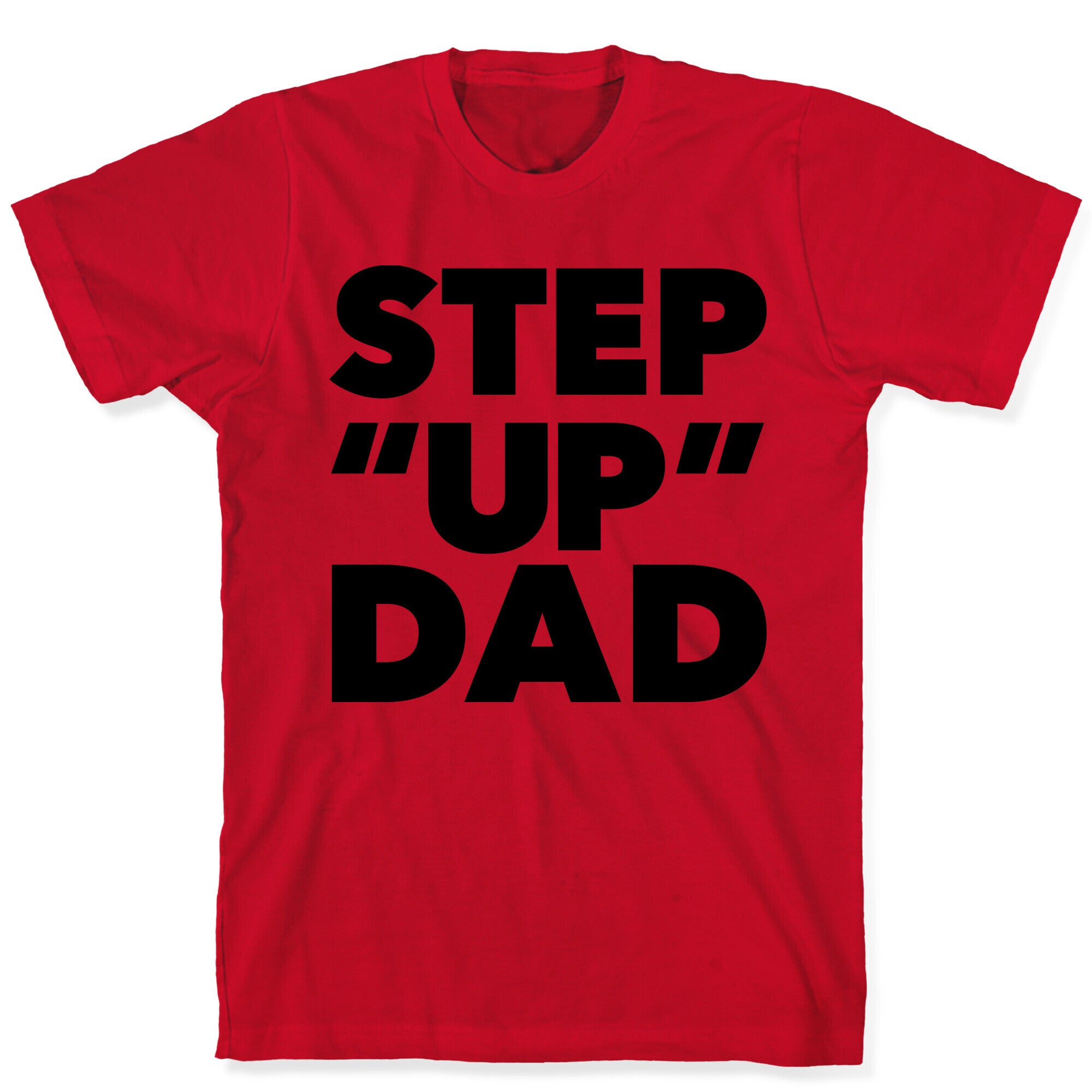 Step "Up" Dad T-Shirt
